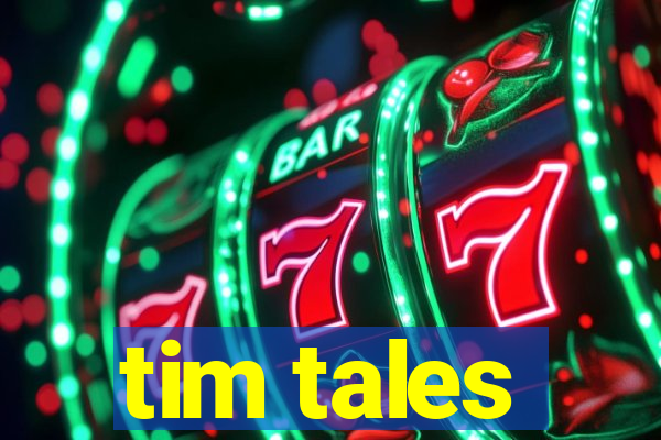 tim tales